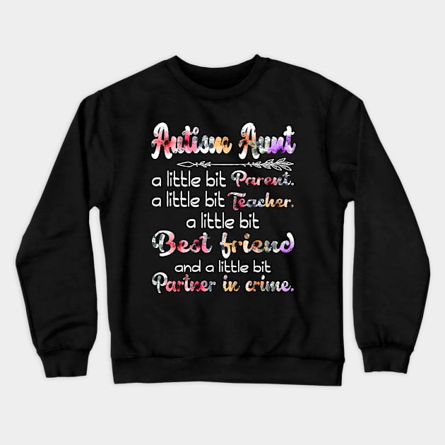 Autism Aunt A Little Bit Parent A Little Bit Teacher Crewneck Sweatshirt by Rumsa